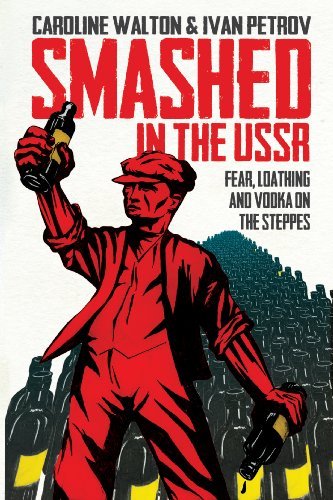 Télécharger Smashed in the USSR: Fear, Loathing and Vodka in the Soviet Union by Caroline Walton (2013-05-28) livre En ligne