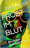  FROST IM BLUT: Ein Holger Fleestedt Krimi