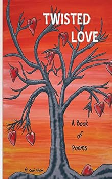 Twisted Love a Book of Poems