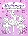 Ballerina Coloring Books For Girls 4-8: Filled With Coloring Pages, Drawing Prompts, Word Games, Mazes And More