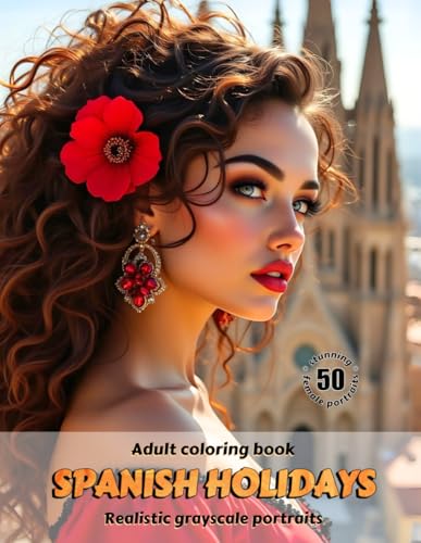 SPANISH HOLIDAYS ? Adult Coloring Book | Realistic Grayscale Portraits | Stunning female portraits to color | for Relaxation and