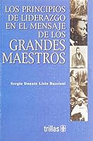 Los principios de liderazgo en el mensaje de los grandes maestros/ The Beginning of Leadership in the Messages of the Great Professors (Spanish Edition) 968246448X Book Cover
