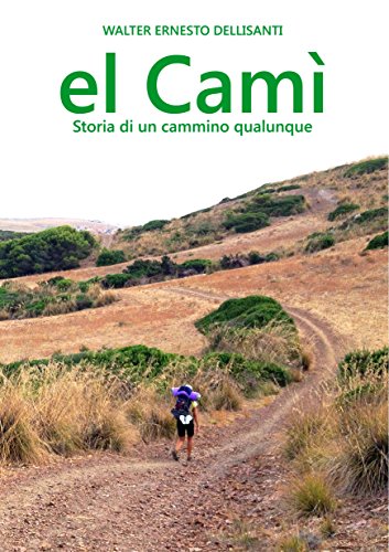 el Camì: Storia di un cammino qualunque el Camì: Storia di un cammino qualunque
