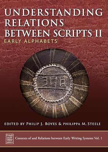 Compare Textbook Prices for Understanding Relations Between Scripts II: Early Alphabets Contexts of and Relations between Early Writing Systems CREWS Volume 1 ISBN 9781789250923 by Steele, Philippa M.,Boyes, Philip J.