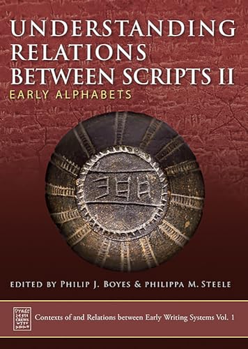 Compare Textbook Prices for Understanding Relations Between Scripts II: Early Alphabets Contexts of and Relations between Early Writing Systems CREWS Volume 1  ISBN 9781789250923 by Steele, Philippa M.,Boyes, Philip J.