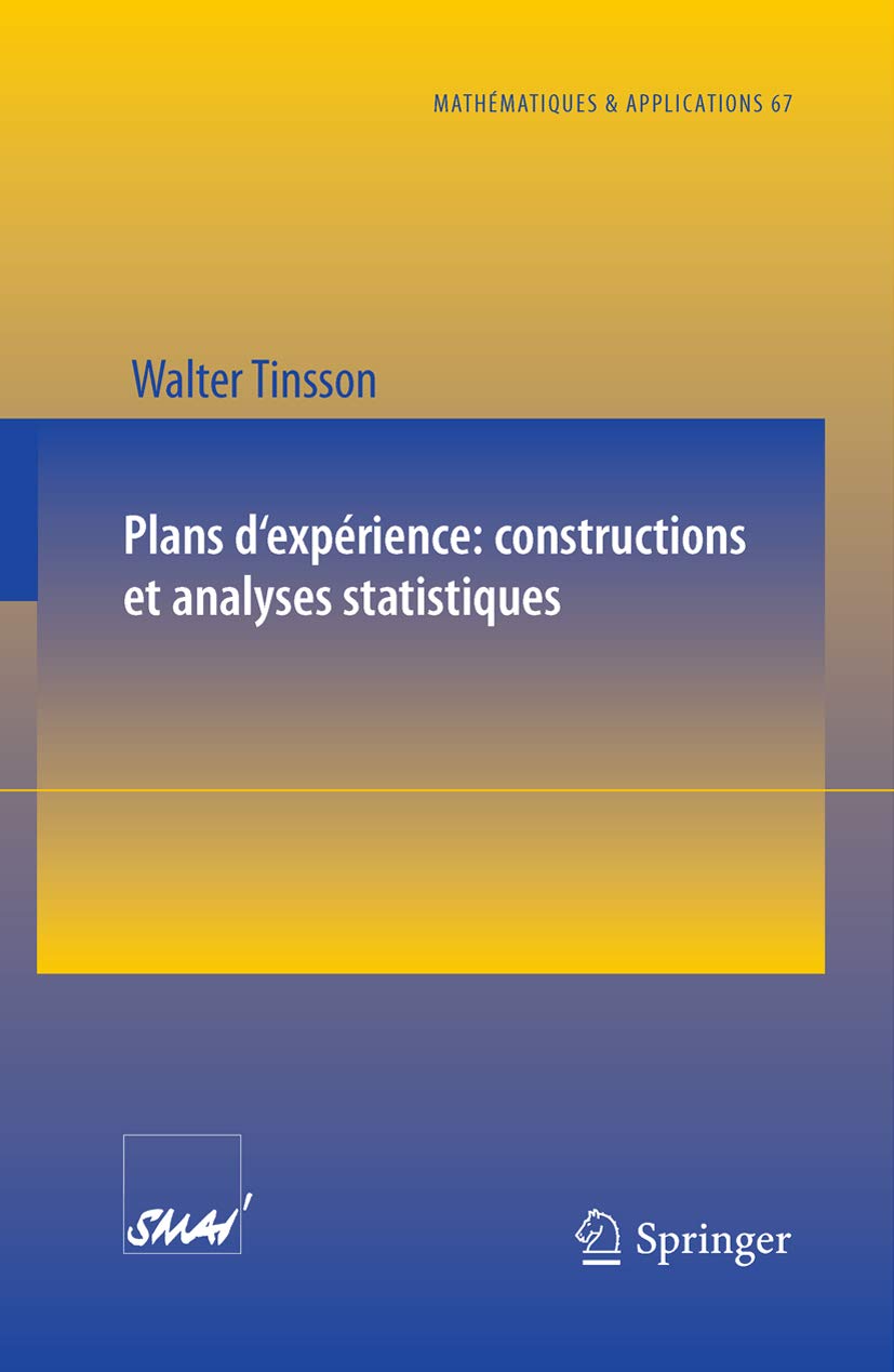 Plans D'expérience: Constructions Et Analyses Statistiques (Mathématiques Et Applications T. 67) 
