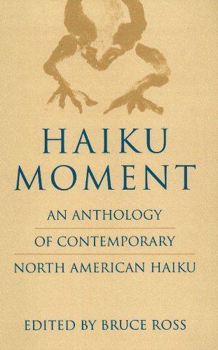 Amazon Com Haiku Moment An Anthology Of Contemporary North American Haiku Ebook Ross Bruce Ross Bruce Kindle Store
