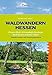 Produktbild Waldwandern Hessen: Försters Pfade: 30 traumhafte Rundwege durch Hessens schönste Wälder (Wanderführer) (Wanderführer: Rundwege und Mehrtagestouren ohne Auto genießen)