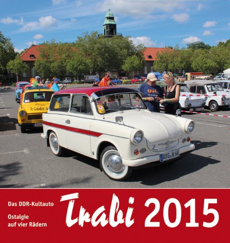 Trabi 2015: Das DDR-Kultauto, Ostalgie auf vier Rädern Trabi 2015: Das DDR-Kultauto, Ostalgie auf vier Rädern