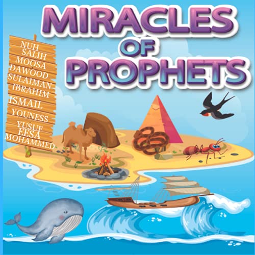 MIRACLES OF PROPHETS Nuh Salih Dawood Sulaiman Moosa Mohammed EESA Yusuf Ismail Youness Ibrahim: islamic books for kids