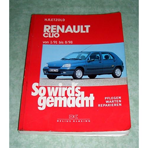 Renault Clio 1/91 bis 8/98: So wird's gemacht - Band 76 (Print on Demand)