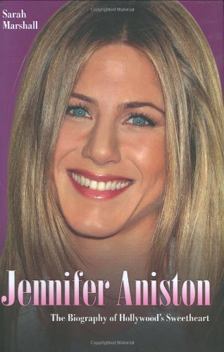 Jennifer Aniston - The Biography