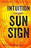 Intuition and Your Sun Sign: Practical Methods to Unlock Your Potential