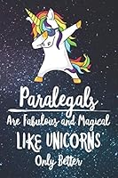 Paralegals Are Fabulous And Magical Like Unicorns Only Better: Lined Notebook and Writing Journal For Professional Unicorns 6x9 120 Page 1688108807 Book Cover