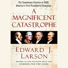 A Magnificent Catastrophe Audiolibro Por Edward J. Larson arte de portada