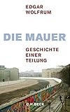 wolfrum chirurg hof  Die Mauer: Geschichte einer Teilung