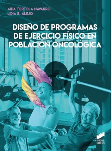Diseño de programas de ejercicio físico en población oncológica: 17 (Ciencias del Deporte)