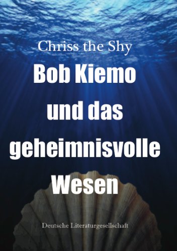 Bob Kiemo und das geheimnisvolle Wesen