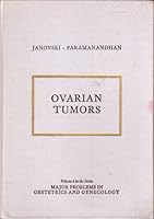 Ovarian tumors; tumors and tumor-like conditions of the ovaries, Fallopian tubes, and ligaments of the uterus (Major problems in obstetrics and gynecology) 0721651151 Book Cover