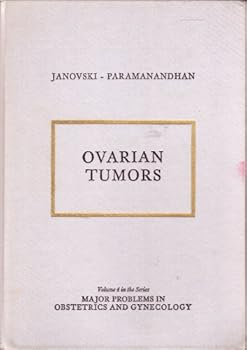 Ovarian tumors; tumors and tumor-like conditions of the ovaries, Fallopian tubes, and ligaments of the uterus (Major problems in obstetrics and gynecology)
