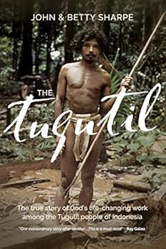 The Tugutil: the true story of God's life-changing work among the Tugutil people of Indonesia