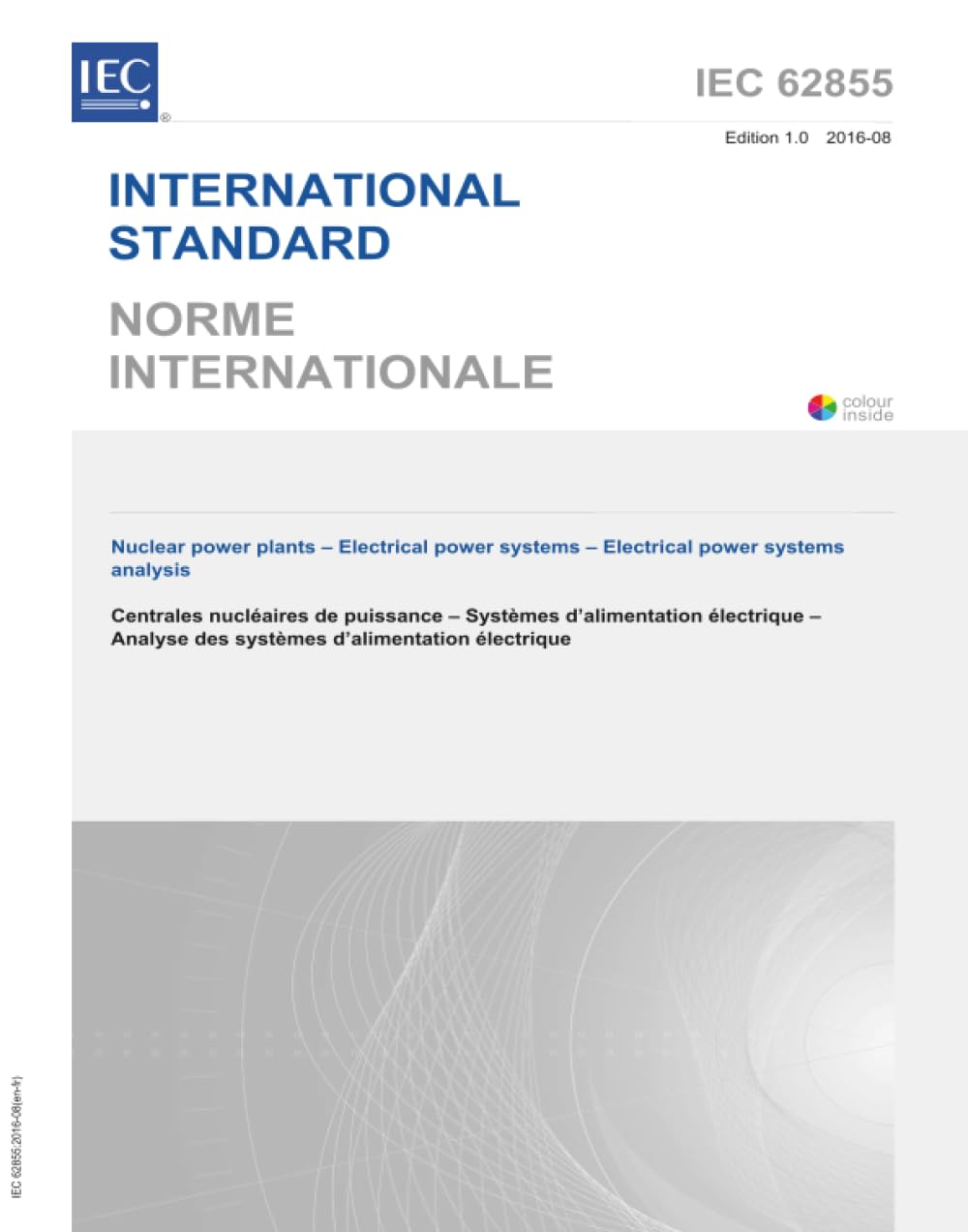 IEC 62855 Ed. 1.0 b:2016, Prima Edizione: Centrali nucleari - Sistemi elettrici - Analisi dei sistemi di energia elettrica