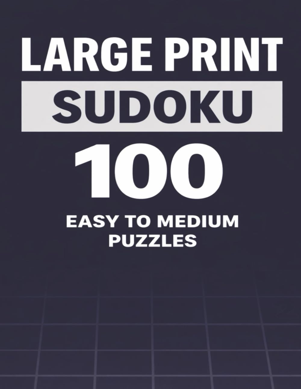 Large Print Sudoku: 100 Progressive Sudoku Challenges in Bold, Easy-to-Read Numbers with Solutions