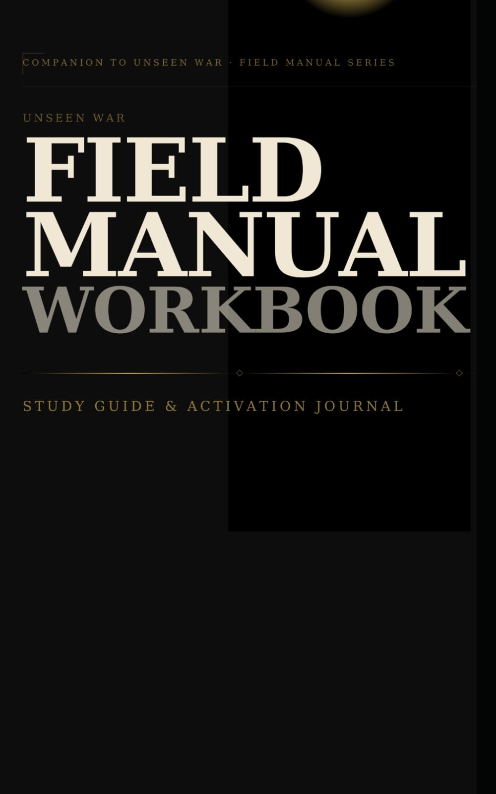 Unseen War Field Manual Workbook: Study Guide & Activation Journal