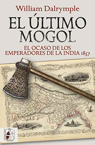 Portada de El último mogol. El ocaso de los emperadores de la India 1857