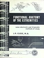 Functional anatomy of the extremities;: Some electronic and kinematic methods of study, (American lecture series, publication no. 855. A monograph in the ... of American lectures in orthopaedic surger B096WFWLN5 Book Cover