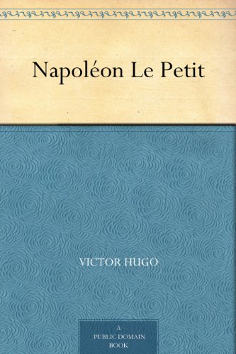 Napoléon Le Petit (French Edition)