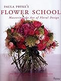 Paula Pryke's Flower School: Mastering the Art of Floral Design