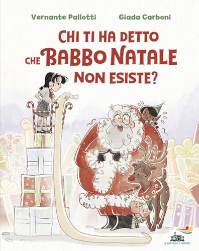  Chi ti ha detto che Babbo Natale non esiste? Ediz. a colori