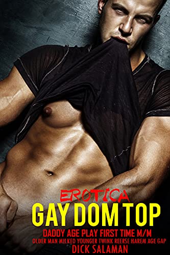 Gay Daddy Dom Age Play First Time Erotica Abdl M/M: Older Man Milked Young Twink Reverse Harem Age Gap (Forced Naughty Adult Baby Diaper Lover, Male on Male, Top to Bottom Taboo Collection Book 1)