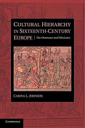 Cultural Hierarchy in Sixteenth-Century Europe: The Ottomans and Mexicans