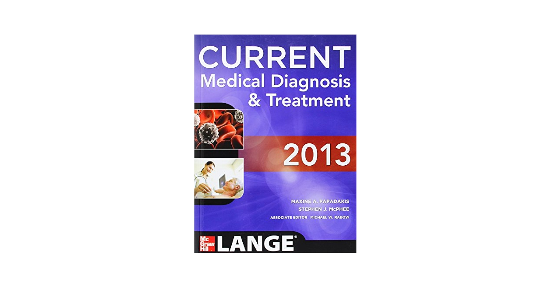 Current Medical Diagnosis And Treat: 9780071781824: Medicine