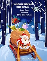 Christmas Coloring Book for Kids Santa Claus Reindeer Elves & Snowman 1973124157 Book Cover