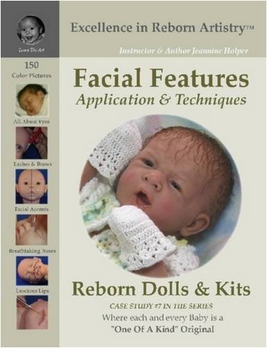 Facial Features for Reborning Dolls & Reborn Doll Kits CS#7 - Excellence in Reborn Artistry(TM) Series by Holper, Jeannine (2008) Paperback