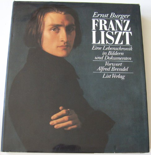Franz Liszt. Eine Lebenschronik in Bildern und Dokumenten Franz Liszt. Eine Lebenschronik in Bildern und Dokumenten