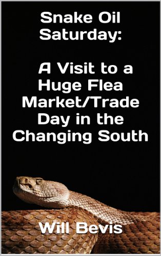 Snake Oil Saturday: A Visit to a Huge Flea Market/Trade Day in the Changing South