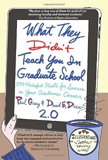 What They Didn't Teach You in Graduate School: 299 Helpful Hints for Success