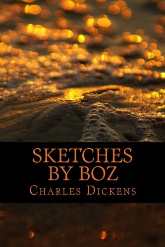 Sketches by Boz: Illustrative of Every-Day Life... 1983678368 Book Cover