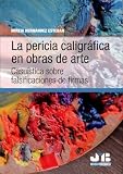  La pericia caligráfica en obras de arte: Casuística sobre falsificaciones de firmas