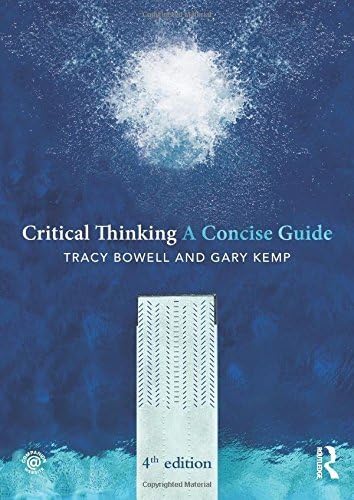 Critical Thinking (Concise Guides) by Tracy Bowell (2015-09-04)