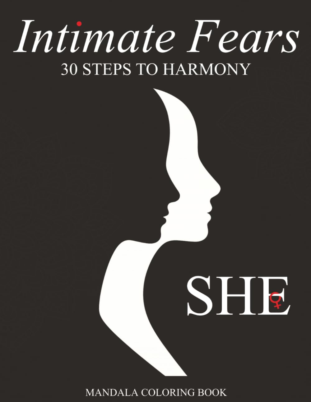 Intimate Fears — SHE: Narrative Mandala Coloring Book for Women — 30 Illustrated Thought-Forms: Healing Shame, Body Acceptance & Emotional Freedom Through Symbolic Art | Single-Sided | 8.5 x 11