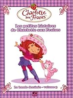Charlotte aux Fraises / la bande-dessinée, Tome 3 : Les petites histoires de Charlotte aux Fraises 2810002339 Book Cover