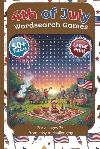 4th of July: Wordsearch Games: 50+ Puzzles | Large Print | For all ages 7+ | From easy to challenging | For Kids, Adults &Seniors | Learn about ... Series to Discover, Learn, Relax & have FUN)