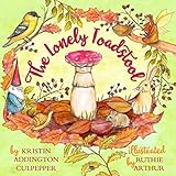 The Lonely Toadstool: A Children's Book About Emotions and New Friends That Come as We Find Our...