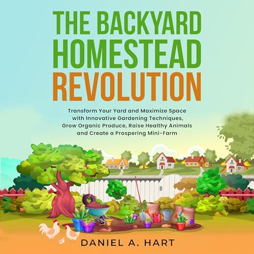 The Backyard Homestead Revolution by Daniel A. Hart episode artwork