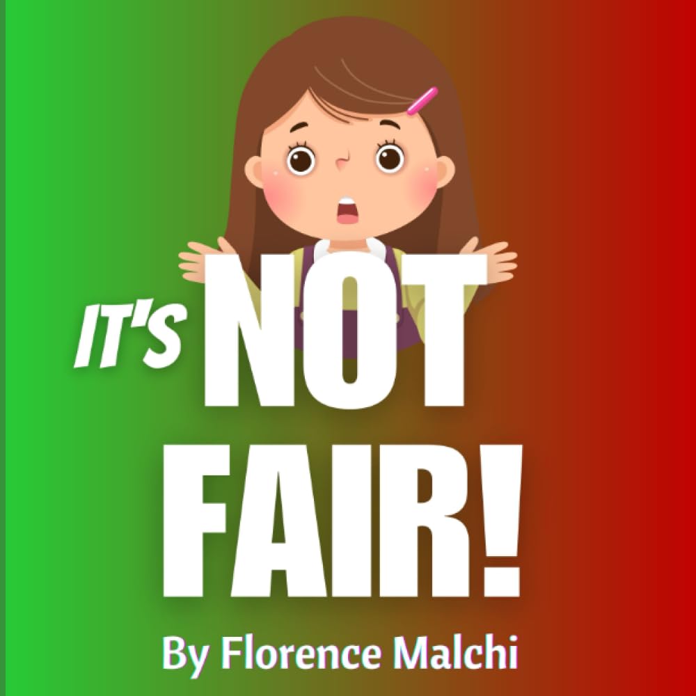 It's Not Fair: A Kids Book About Gratitude (The Emotionally Empowered Kids)